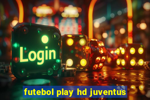 futebol play hd juventus
